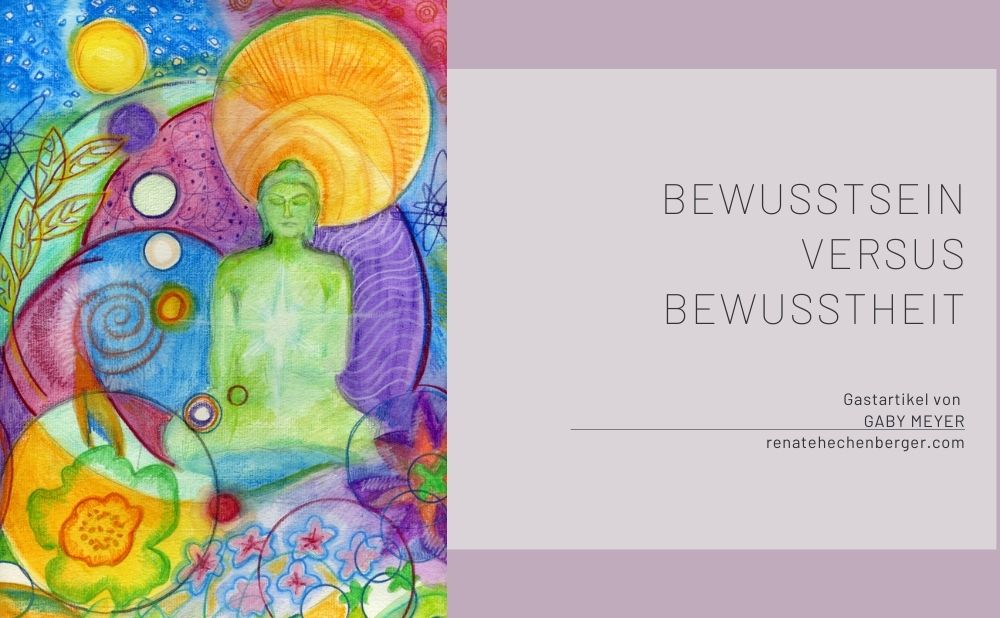 Bewusstsein versus Bewusstheit
